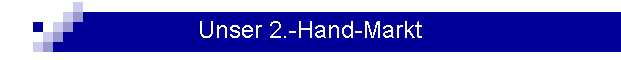 Unser 2.-Hand-Markt