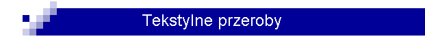 Tekstylne przeroby
